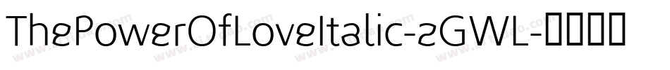 ThePowerOfLoveItalic-zGWL字体转换