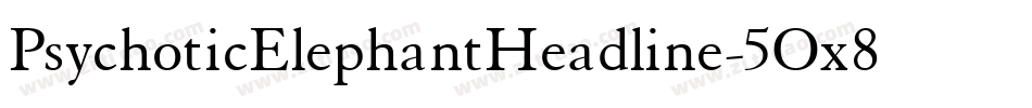PsychoticElephantHeadline-5Ox8字体转换