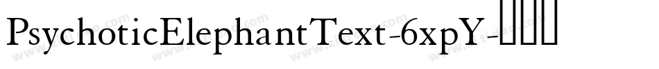 PsychoticElephantText-6xpY字体转换