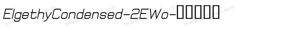 ElgethyCondensed-2EWo字体转换 ElgethyCondensed-2EWo字体转换