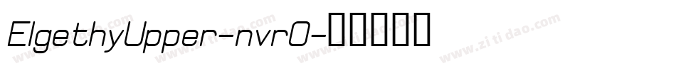 ElgethyUpper-nvrO字体转换 ElgethyUpper-nvrO字体转换