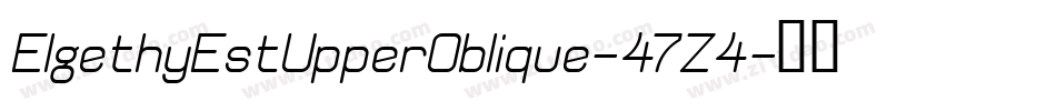 ElgethyEstUpperOblique-47Z4字体转换 ElgethyEstUpperOblique-47Z4字体转换
