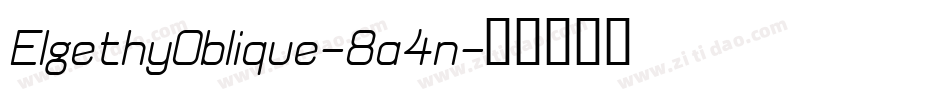 ElgethyOblique-8a4n字体转换 ElgethyOblique-8a4n字体转换
