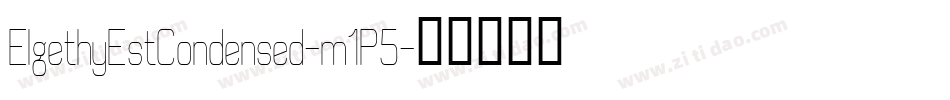 ElgethyEstCondensed-m1P5字体转换 ElgethyEstCondensed-m1P5字体转换