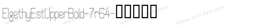 ElgethyEstUpperBold-7r64字体转换