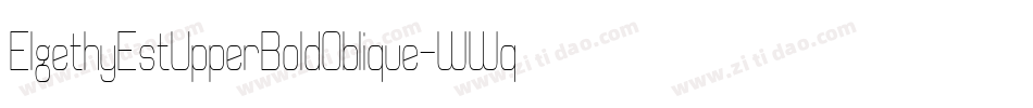 ElgethyEstUpperBoldOblique-WWqY字体转换