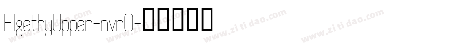 ElgethyUpper-nvrO字体转换 ElgethyUpper-nvrO字体转换