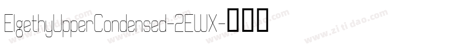 ElgethyUpperCondensed-2EWX字体转换 ElgethyUpperCondensed-2EWX字体转换