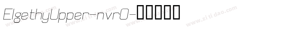 ElgethyUpper-nvrO字体转换 ElgethyUpper-nvrO字体转换