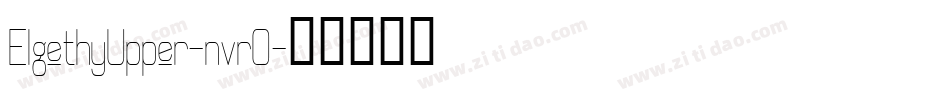 ElgethyUpper-nvrO字体转换 ElgethyUpper-nvrO字体转换