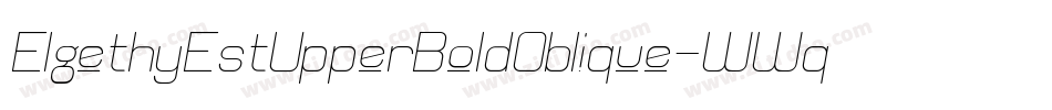 ElgethyEstUpperBoldOblique-WWqY字体转换