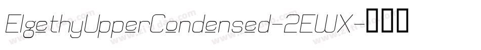 ElgethyUpperCondensed-2EWX字体转换 ElgethyUpperCondensed-2EWX字体转换