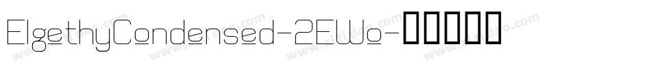 ElgethyCondensed-2EWo字体转换 ElgethyCondensed-2EWo字体转换