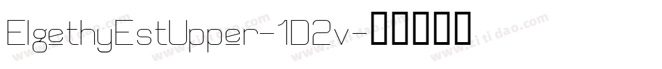 ElgethyEstUpper-1D2v字体转换