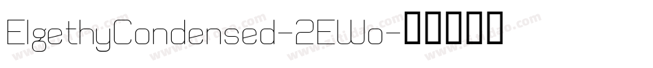ElgethyCondensed-2EWo字体转换 ElgethyCondensed-2EWo字体转换