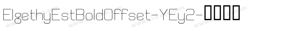 ElgethyEstBoldOffset-YEy2字体转换