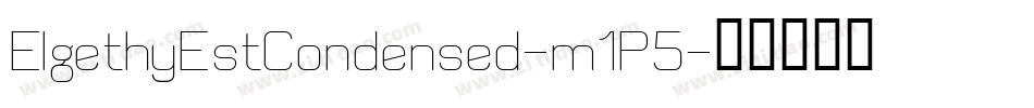 ElgethyEstCondensed-m1P5字体转换 ElgethyEstCondensed-m1P5字体转换