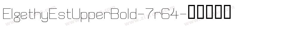 ElgethyEstUpperBold-7r64字体转换