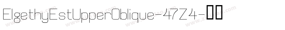 ElgethyEstUpperOblique-47Z4字体转换 ElgethyEstUpperOblique-47Z4字体转换