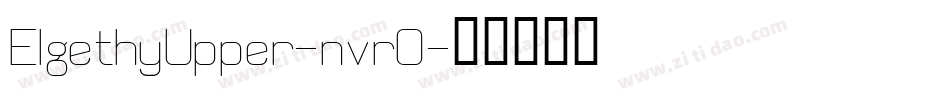 ElgethyUpper-nvrO字体转换 ElgethyUpper-nvrO字体转换