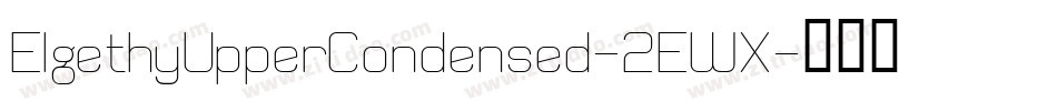 ElgethyUpperCondensed-2EWX字体转换 ElgethyUpperCondensed-2EWX字体转换