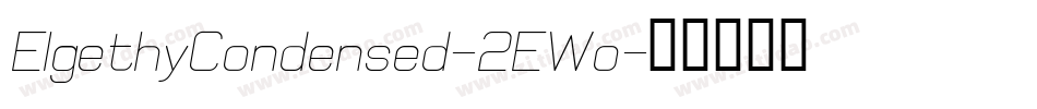 ElgethyCondensed-2EWo字体转换 ElgethyCondensed-2EWo字体转换