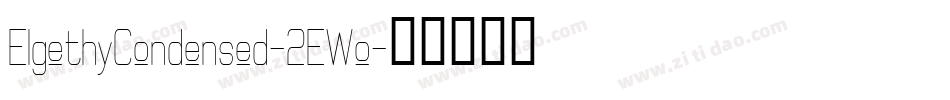 ElgethyCondensed-2EWo字体转换 ElgethyCondensed-2EWo字体转换