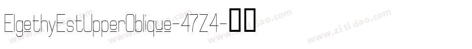 ElgethyEstUpperOblique-47Z4字体转换 ElgethyEstUpperOblique-47Z4字体转换