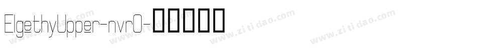 ElgethyUpper-nvrO字体转换 ElgethyUpper-nvrO字体转换