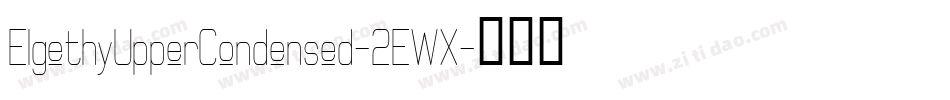 ElgethyUpperCondensed-2EWX字体转换 ElgethyUpperCondensed-2EWX字体转换