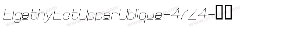 ElgethyEstUpperOblique-47Z4字体转换 ElgethyEstUpperOblique-47Z4字体转换