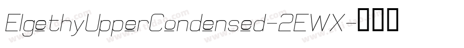 ElgethyUpperCondensed-2EWX字体转换 ElgethyUpperCondensed-2EWX字体转换