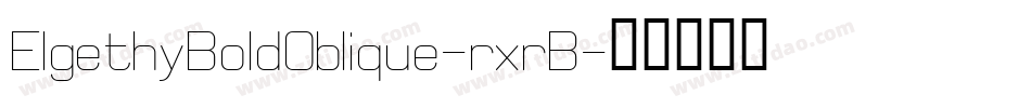 ElgethyBoldOblique-rxrB字体转换 ElgethyBoldOblique-rxrB字体转换
