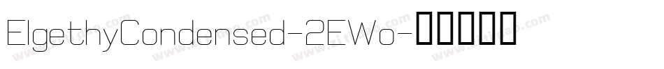 ElgethyCondensed-2EWo字体转换 ElgethyCondensed-2EWo字体转换