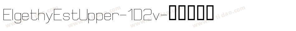 ElgethyEstUpper-1D2v字体转换