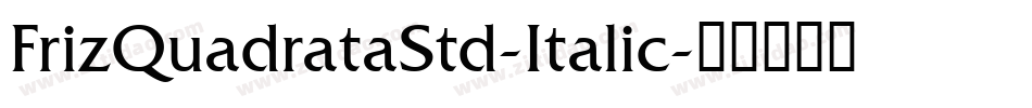 FrizQuadrataStd-Italic字体转换
