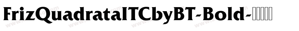 FrizQuadrataITCbyBT-Bold字体转换