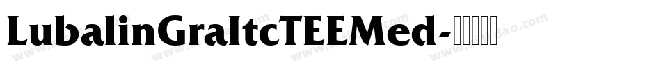 LubalinGraItcTEEMed字体转换
