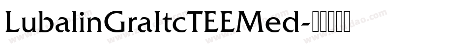 LubalinGraItcTEEMed字体转换