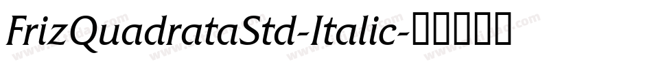 FrizQuadrataStd-Italic字体转换