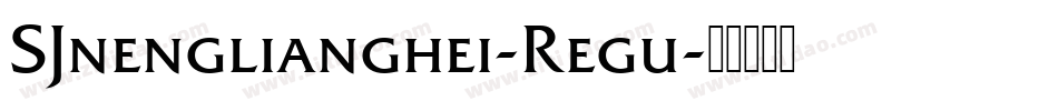SJnenglianghei-Regu字体转换