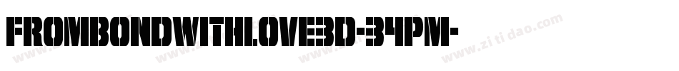 FromBondWithLove3D-34PM字体转换