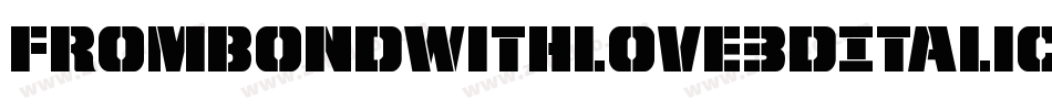 FromBondWithLove3DItalic-xmaO字体转换