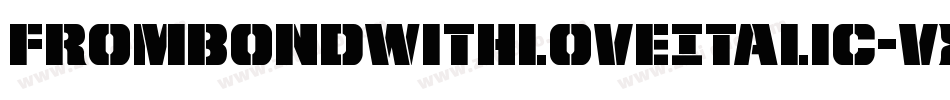 FromBondWithLoveItalic-VXle字体转换