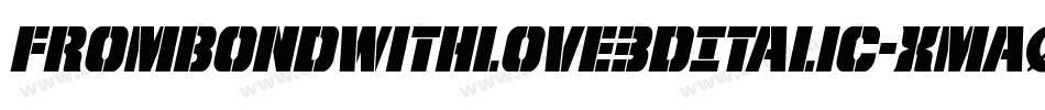 FromBondWithLove3DItalic-xmaO字体转换
