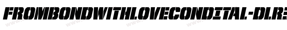 FromBondWithLoveCondItal-Dlr3字体转换 FromBondWithLoveCondItal-Dlr3字体转换