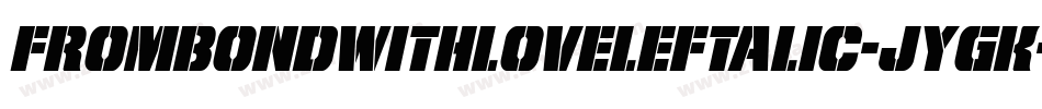 FromBondWithLoveLeftalic-JYgK字体转换