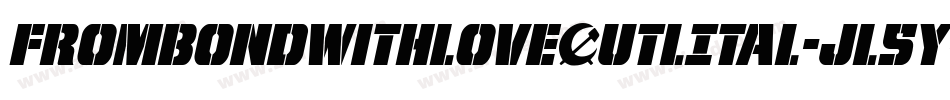 FromBondWithLoveOutlItal-jl5y字体转换 FromBondWithLoveOutlItal-jl5y字体转换