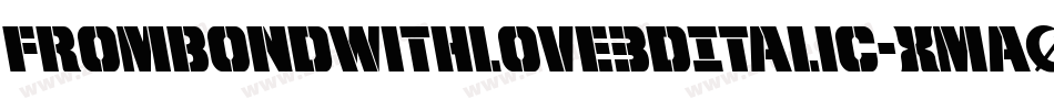 FromBondWithLove3DItalic-xmaO字体转换