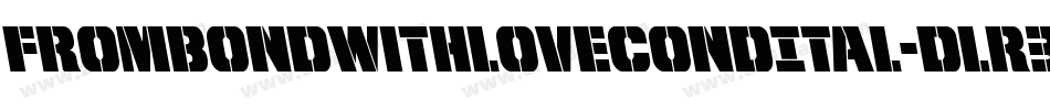 FromBondWithLoveCondItal-Dlr3字体转换 FromBondWithLoveCondItal-Dlr3字体转换